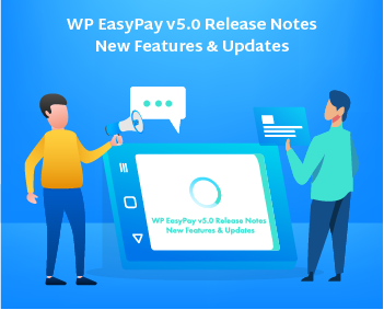 WP EasyPay v5.0 release notes - New Features & Updates