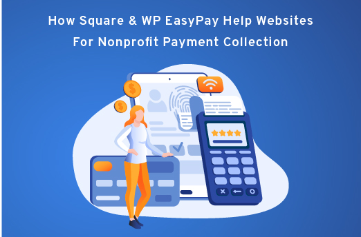 Square And WP EasyPay Help Websites For Nonprofit Payment Collection