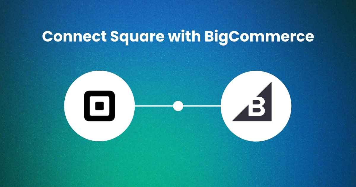 Connect Square with BigCommerce